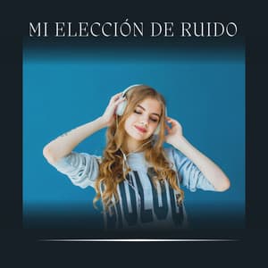 Mi Elección de Ruido - El Ruido Blanco