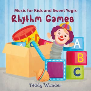 Music for Kids and Sweet Yogis: Rhythm Games to Engage and Motivate, Yoga, Mindfulness, Relax - Teddy Wonder