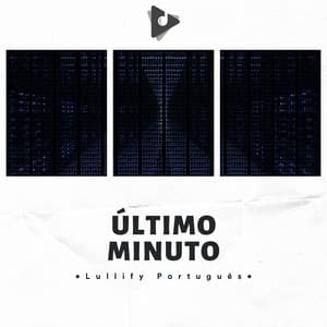 Último Minuto - Lullify Português