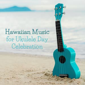 Hawaiian Music for Ukulele Day Celebration - Tropical Chill Music Land