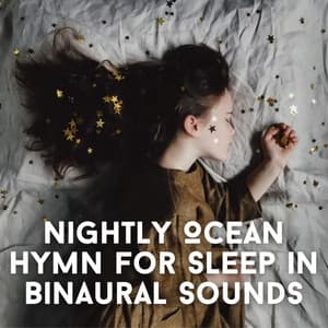 Nightly Ocean Hymn for Sleep in Binaural Sounds - Pure Binaural Beats Sleep