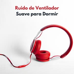 Ruido De Ventilador Suave Para Dormir - Ruido blanco soñador