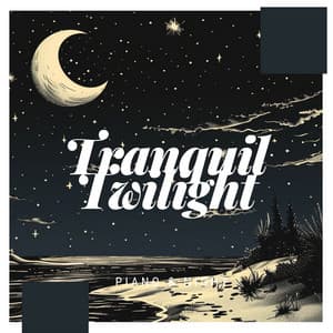 Tranquil Twilight - Piano & Night