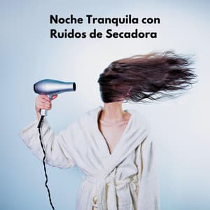 Noche Tranquila Con Ruidos De Secadora - El Ruido Blanco