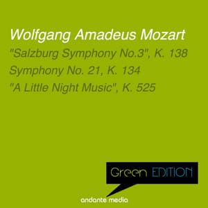Green Edition - Mozart: "Salzburg Symphony No.3", K. 138 & Symphony No. 21, K. 134 - Wolfgang Amadeus Mozart