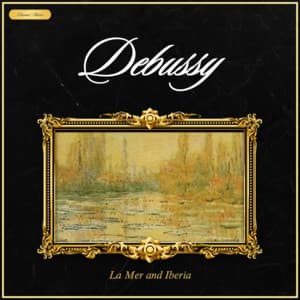 Debussy: La Mer and Iberia - Claude Debussy