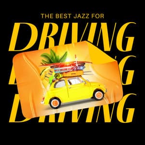 The Best Jazz for Driving: Instrumental Easy Listening Collection for Travelling - Ultimate Instrumental Jazz Collective
