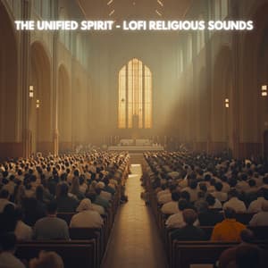 The Unified Spirit - Lofi Religious Sounds - LOFI Worship