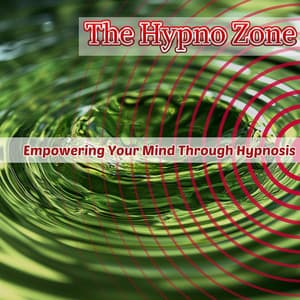 Empowering Your Mind Through Hypnosis - The Hypno Zone