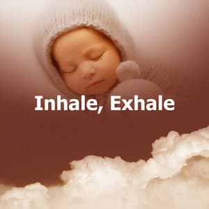 Inhale, Exhale - Baby Songs & Lullabies For Sleep