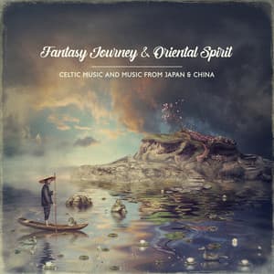 Fantasy Journey & Oriental Spirit. Celtic Music and Music from Japan & China - Experimental New Age Musician