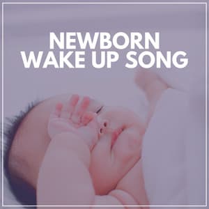 Newborn Wake up Song - Nursery Rhymes
