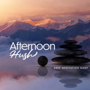 Afternoon Hush - Deep Meditation Sleep