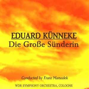 Künneke: Die Große Sünderin - Eduard Künneke