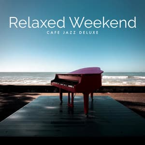 Relaxed Weekend - Cafe Jazz Deluxe