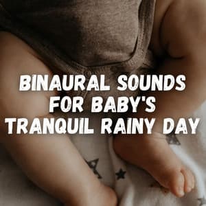 Binaural Sounds for Baby's Tranquil Rainy Day - Deep Sleep Music Delta Binaural 432 Hz
