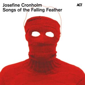 Songs of the Falling Feather - Josefine Cronholm