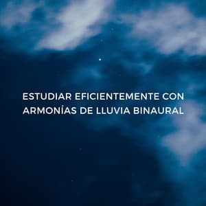 Estudiar Eficientemente Con Armonías De Lluvia Binaural - Siente El Clima