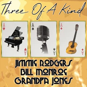 Three of a Kind: Jimmie Rodgers, Bill Monroe, Grandpa Jones - Jimmie Rodgers