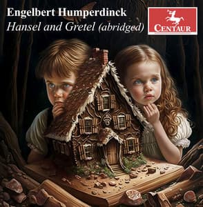 Humperdinck: Hänsel und Gretel, EHWV 93 - Engelbert Humperdinck