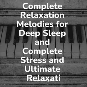 The Complete Relaxation Melodies for Deep Sleep and Complete Stress and Ultimate Relaxati - Chillout Cafe Music