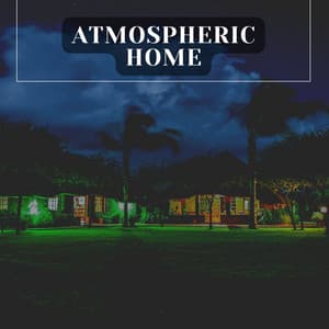 Atmospheric Home - Calm Music for Studying