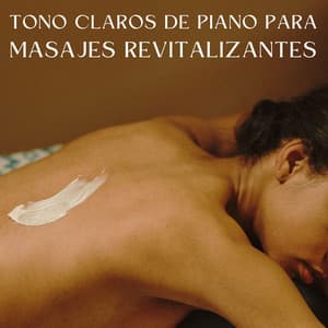 Tono Claros De Piano Para Masajes Revitalizantes - PianoSueños