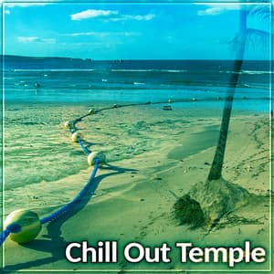 Chill Out Temple - Weekend Chill Out, Ambient Lounge Chill, Serenity Chill - Total Chill Out Empire