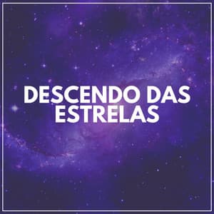 Descendo das Estrelas - Música Calmante