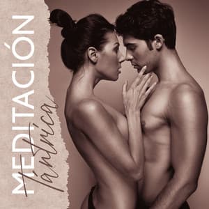 Meditación Tántrica: Abriendo Los 7 Chakras Y Liberando Energía Sexual - Academia de Música para Hacer el Amor