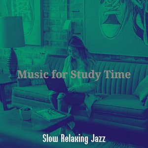 Music for Study Time - Slow Relaxing Jazz