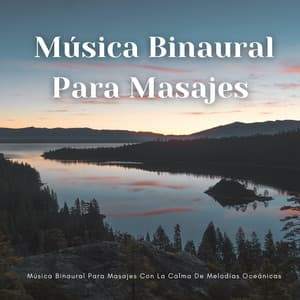 Música Binaural Para Masajes Con La Calma De Melodías Oceánicas - Beats binaurales MT