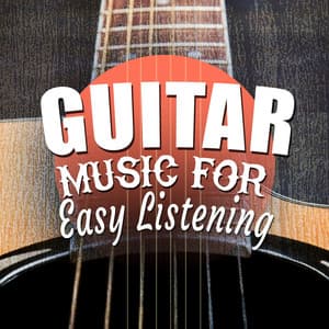 Guitar Music for Easy Listening - Easy Listening Guitar