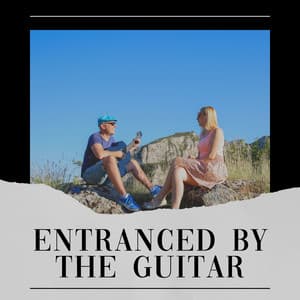 Entranced by the Guitar - The Sleepy Guitar