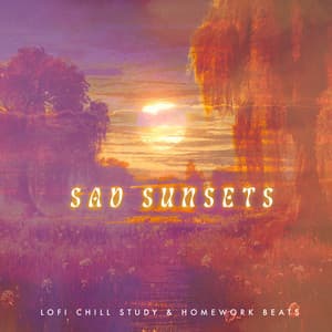 sad sunsets - lofi chill study & homework beats