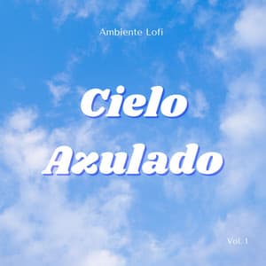 Ambiente Lofi : Cielo Azulado Vol. 1 - Contenido de calidad Lofi