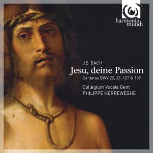 Jesu, deine Passion - Bach: Cantatas Nos. 22, 23, 127 & 159 - Johann Sebastian Bach