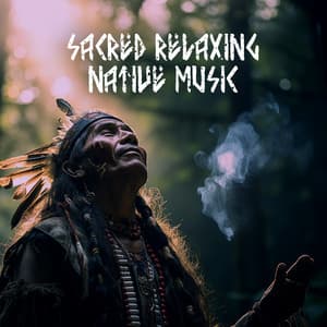 Sacred Relaxing Native Music: Soothing Meditation & Healing - Native American Music Consort