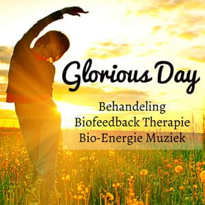 Glorious Day - Behandeling Biofeedback Therapie Bio-Energie Muziek voor Spa Spirituele Genezing Concentratie Verbeteren en Meditatietechnieken - Binaural Mind Serenity Delta Theta Gamma Waves