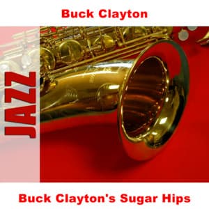 Buck Clayton's Sugar Hips - Buck Clayton
