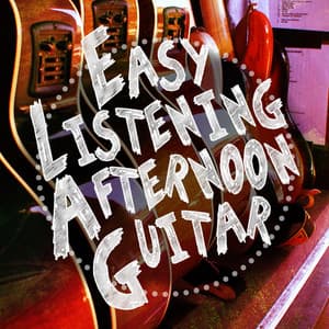 Easy Listening Afternoon Guitar - Easy Listening Guitar