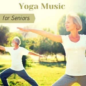 Yoga Music for Seniors: Relaxing Music, Meditation for the Elderly, Positive Feelings, Relaxing Slow Exercises, Healing Space - The Spirit of Yoga