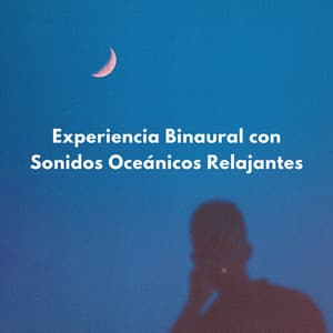 Experiencia Binaural Con Sonidos Oceánicos Relajantes - Curación de senos binaurales
