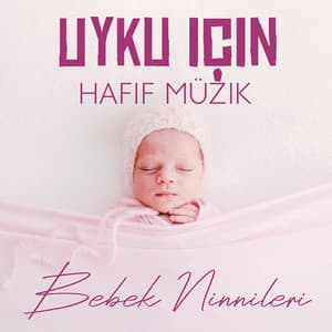 Uyku için Hafif Müzik: Bebek Ninnileri - Uykusuzluğa Yardım, Doğal Uyku Yardımı, Daha İyi Uyku, Yatıştırıcı Rahatlatıcı Şarkılar, Ortam Uyku Müziği, Uyku Vakti Müziği - Rahatlatıcı Müzik Terapi
