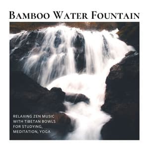 Bamboo Water Fountain: Relaxing Zen Music with Tibetan Bowls for Studying, Meditation, Yoga - Instrumental Guitar Music