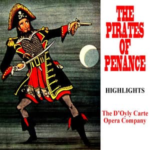 The Pirates Of Penzance Highlights - Arthur Sullivan