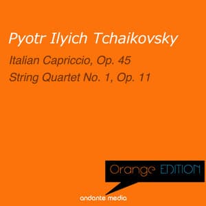 Orange Edition - Tchaikovsky: Italian Capriccio, Op. 45 & String Quartet No. 1, Op. 11 - Pyotr Ilyich Tchaikovsky