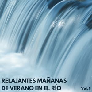 Relajantes Mañanas De Verano En El Río Vol. 1 - Televisión de la naturaleza
