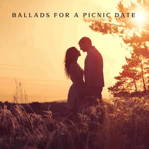 Ballads for a Picnic Date: Instrumental Jazz for Sweet Lovers, Romantic Songs with Old School Vibes for an Outside Date - Romantic Love Songs Academy