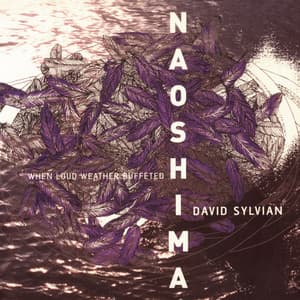 When Loud Weather Buffeted Naoshima - David Sylvian